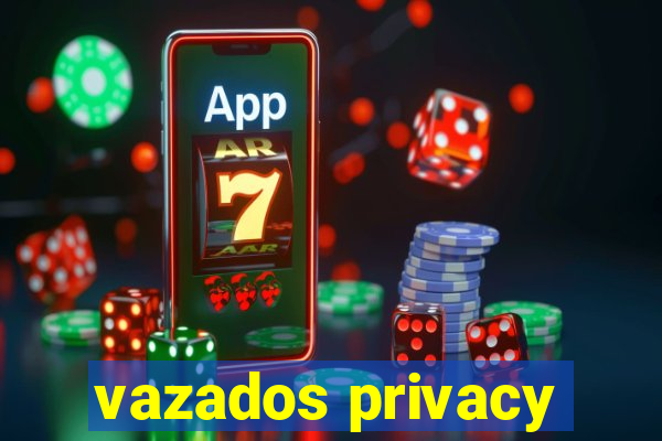 vazados privacy