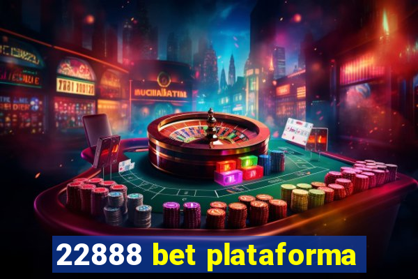 22888 bet plataforma