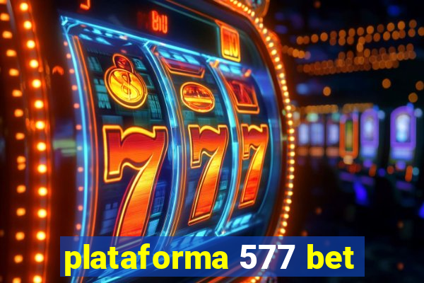 plataforma 577 bet