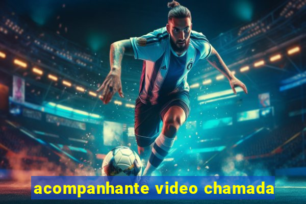 acompanhante video chamada