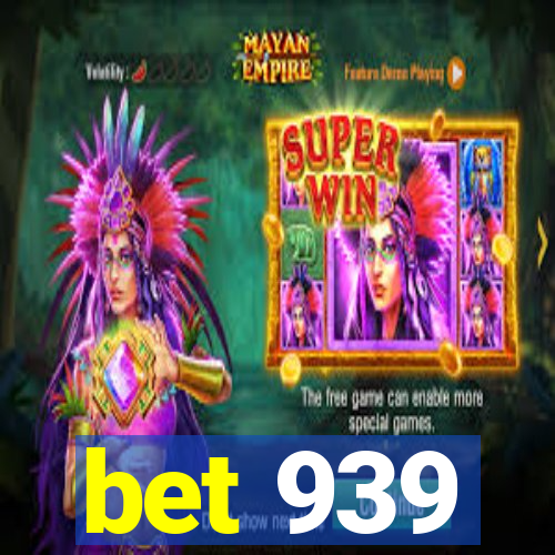 bet 939