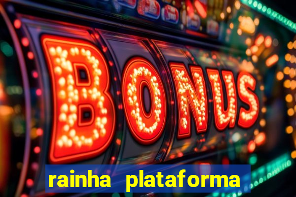 rainha plataforma de jogos