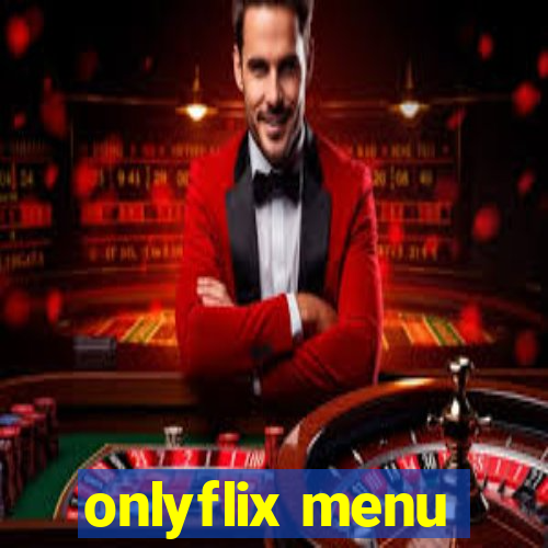 onlyflix menu