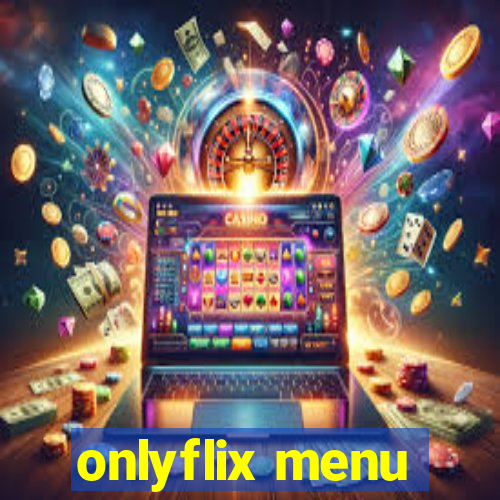 onlyflix menu