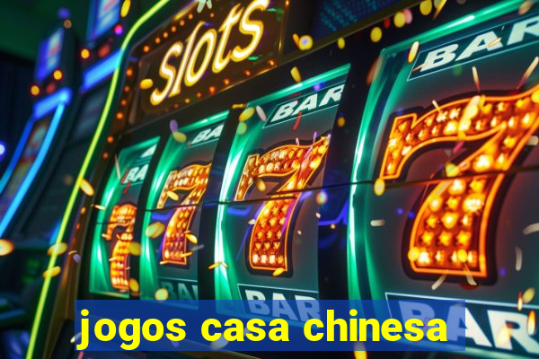 jogos casa chinesa