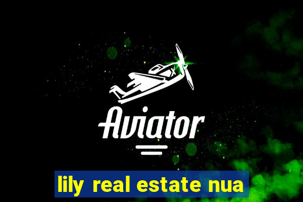 lily real estate nua