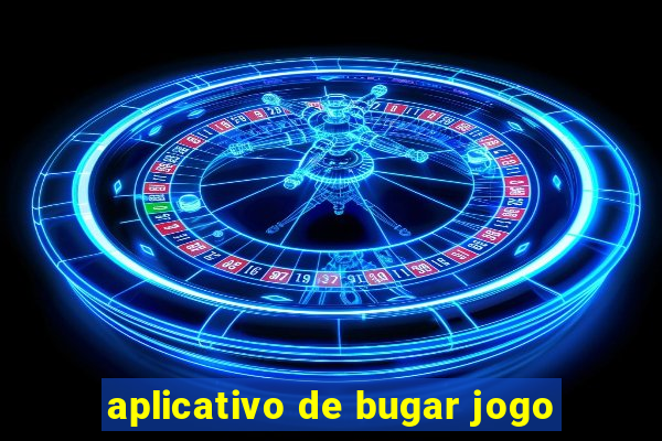 aplicativo de bugar jogo