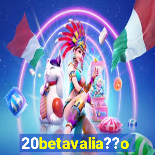 20betavalia??o