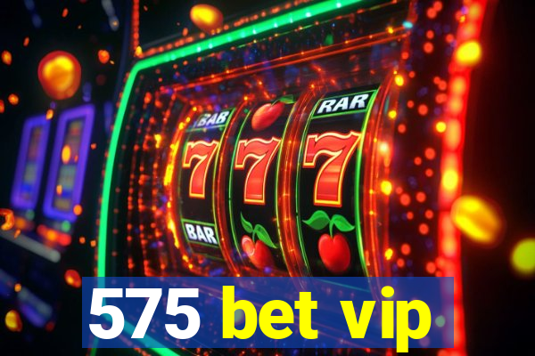 575 bet vip