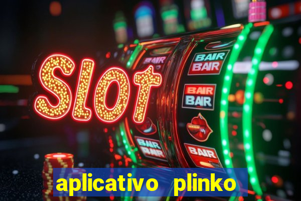 aplicativo plinko paga mesmo