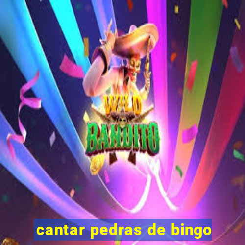 cantar pedras de bingo