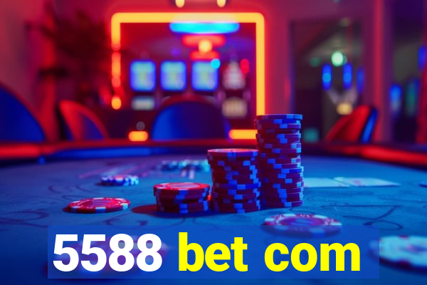 5588 bet com