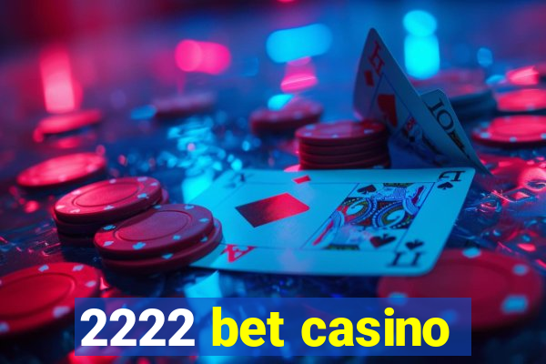 2222 bet casino