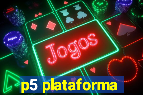 p5 plataforma