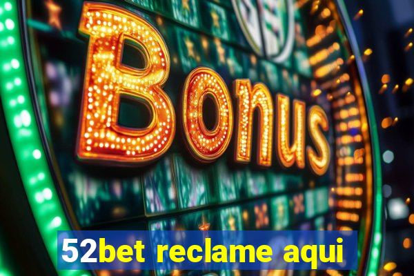 52bet reclame aqui