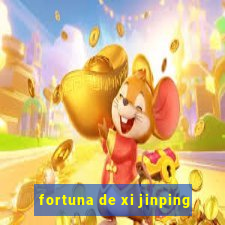 fortuna de xi jinping