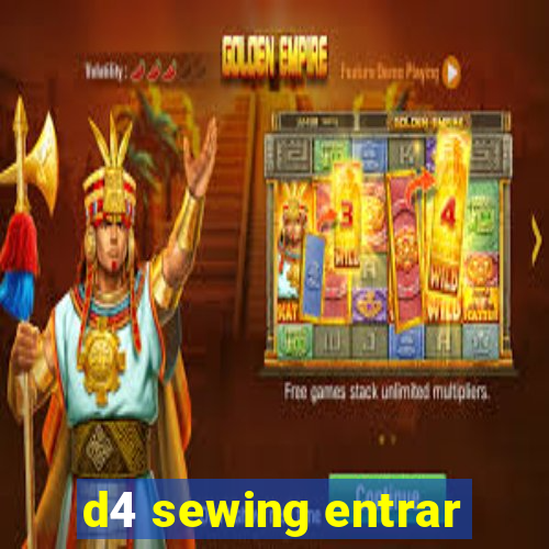 d4 sewing entrar