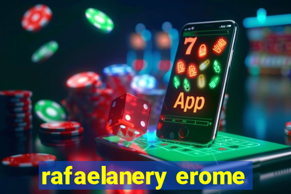 rafaelanery erome