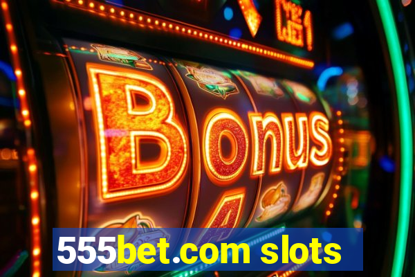 555bet.com slots