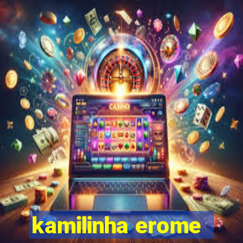 kamilinha erome