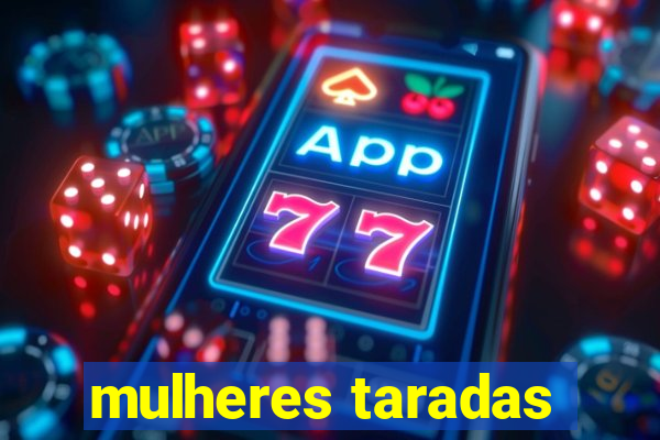 mulheres taradas