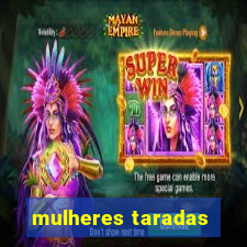 mulheres taradas