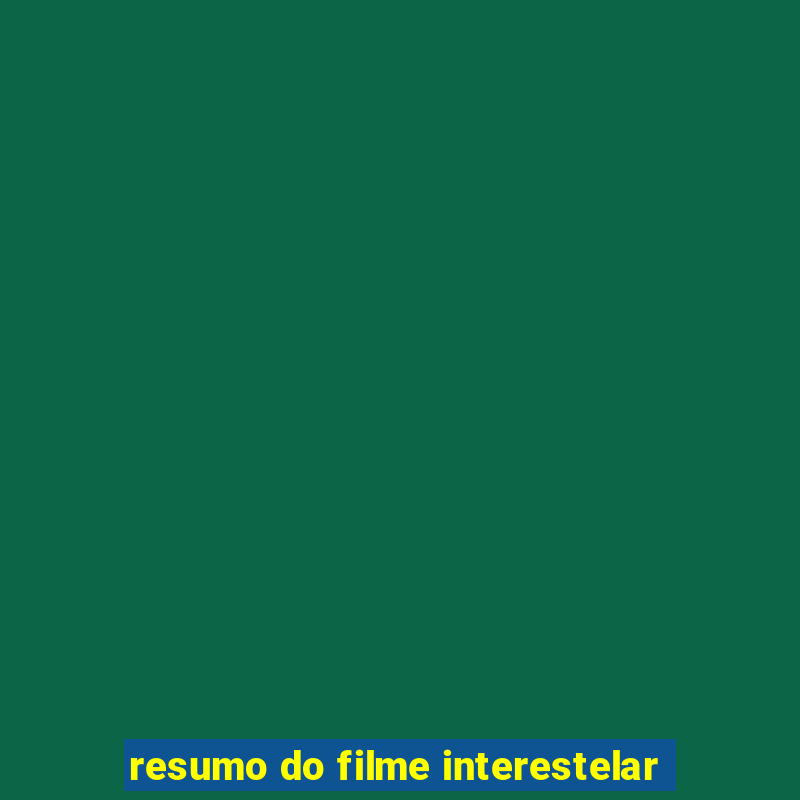 resumo do filme interestelar