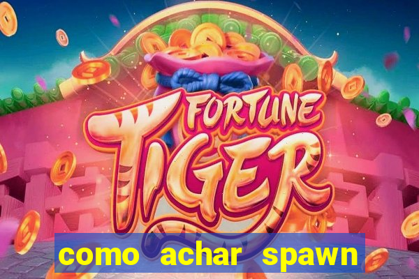 como achar spawn de blaze