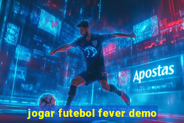 jogar futebol fever demo