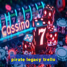 pirate legacy trello