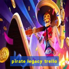 pirate legacy trello