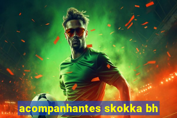 acompanhantes skokka bh