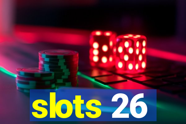 slots 26