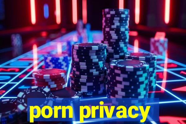 porn privacy