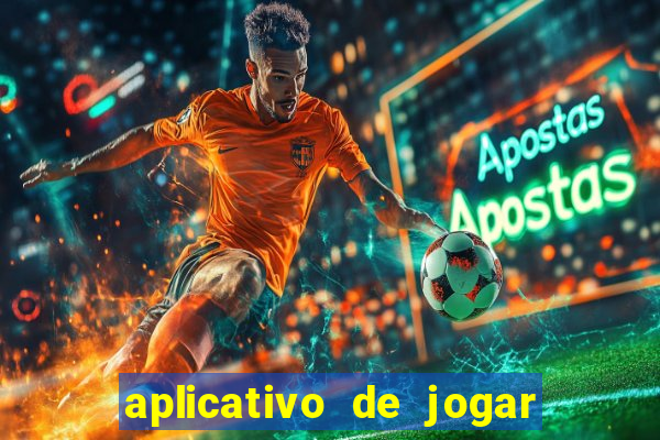 aplicativo de jogar e ganhar dinheiro