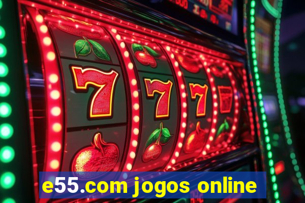 e55.com jogos online