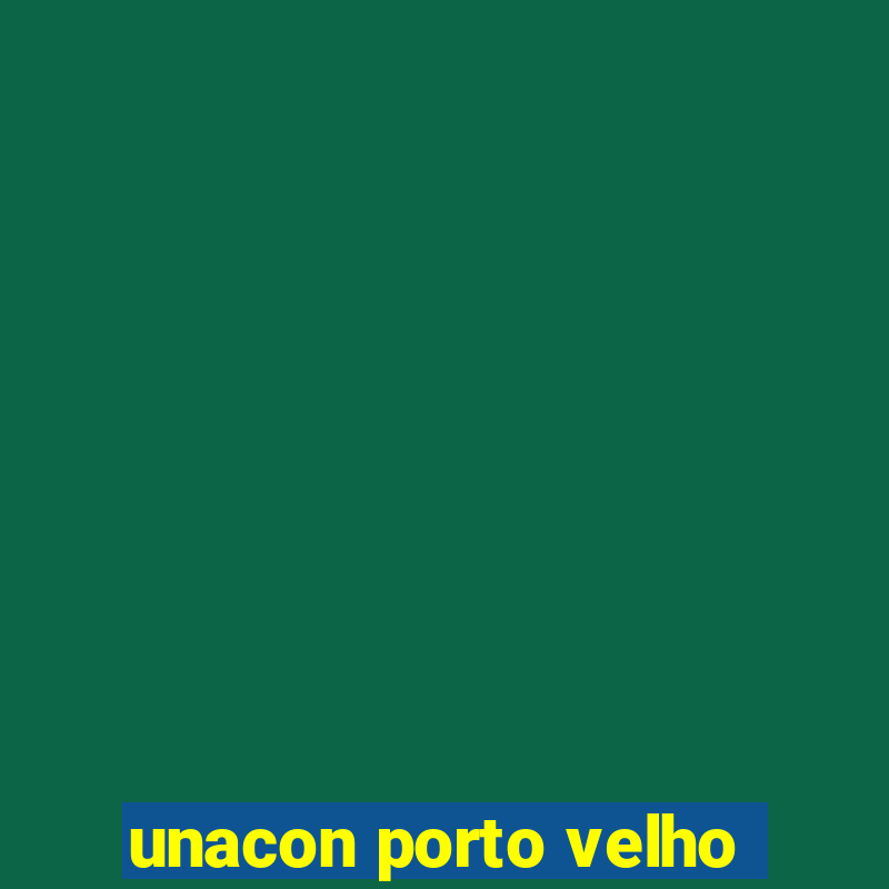 unacon porto velho