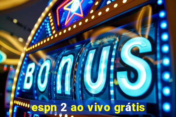 espn 2 ao vivo grátis