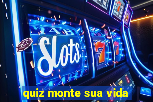 quiz monte sua vida