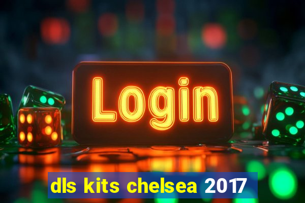 dls kits chelsea 2017