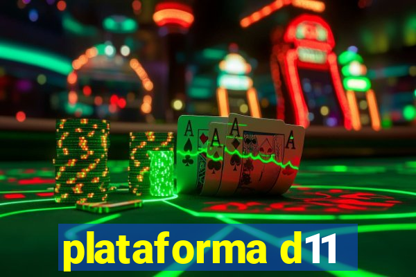 plataforma d11