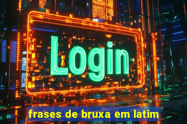 frases de bruxa em latim