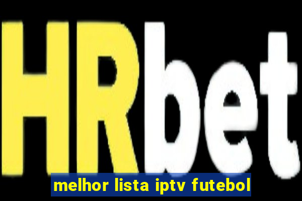 melhor lista iptv futebol