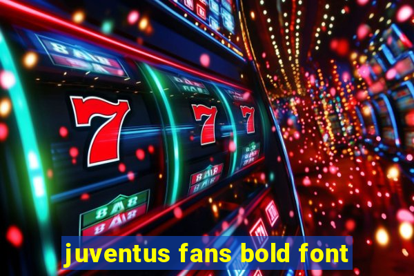 juventus fans bold font