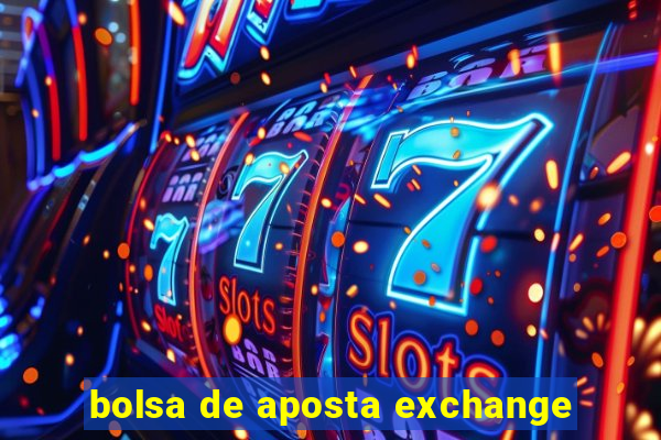 bolsa de aposta exchange