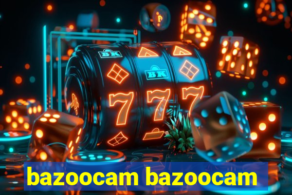 bazoocam bazoocam