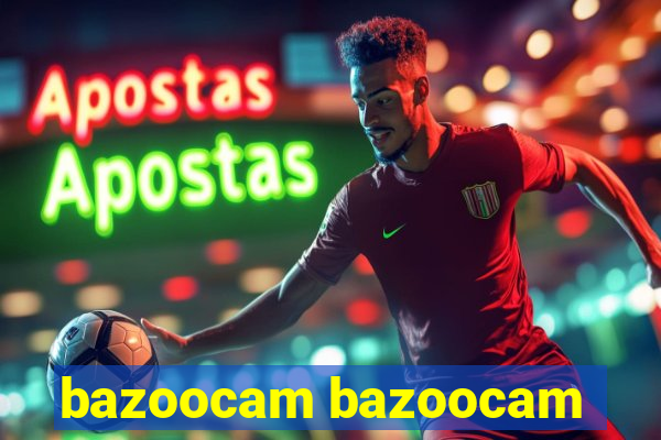 bazoocam bazoocam