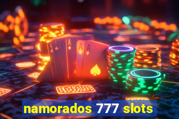 namorados 777 slots