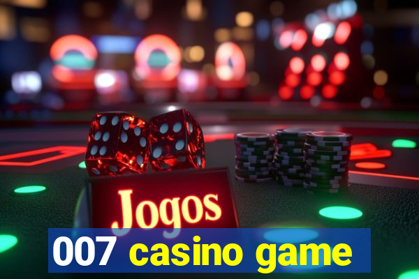 007 casino game