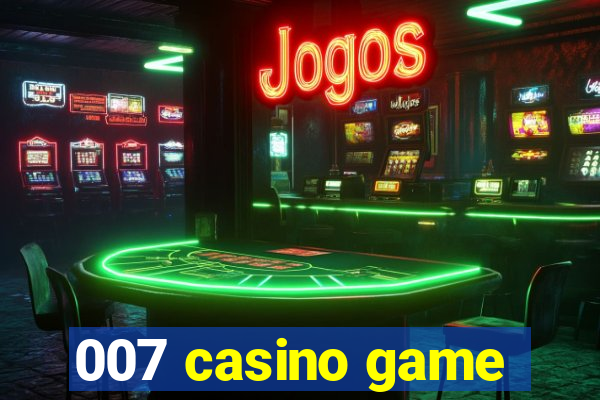 007 casino game